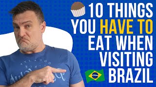 10 Things You Have To Eat When Visiting Brazil
