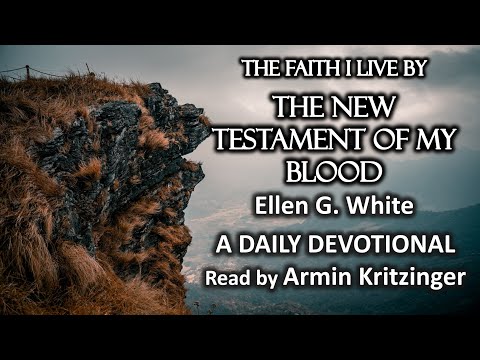 The New Testament of My Blood | Oct 22 | The Faith I Live By | Ellen White | Devotional | Ep. 295
