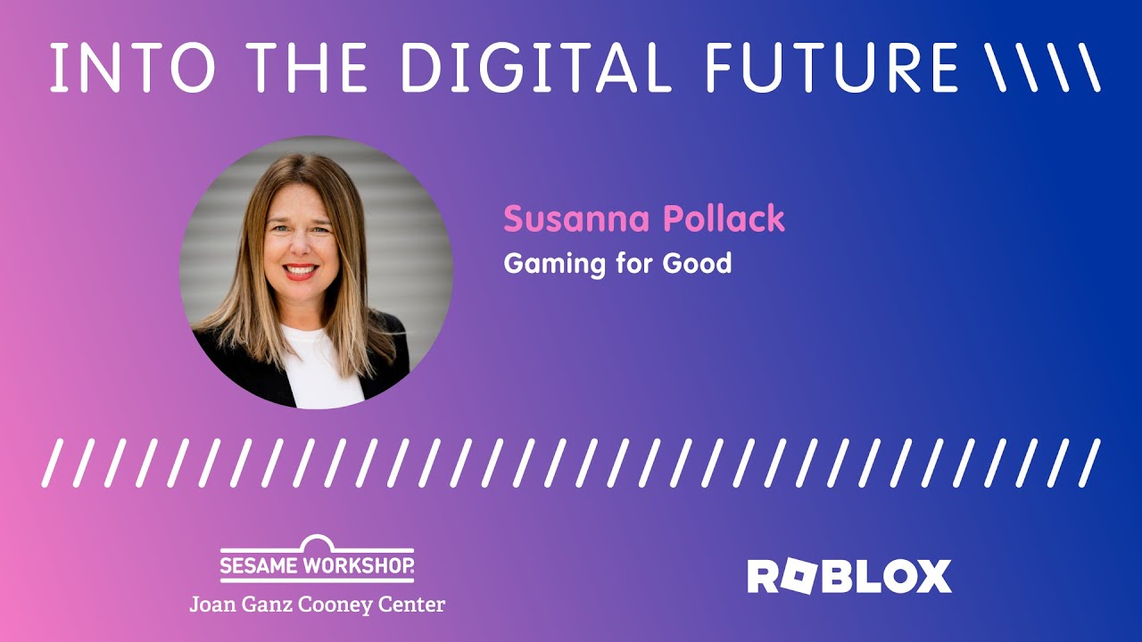 Into the Digital Future: Gaming for Good with Susanna Pollock