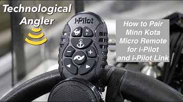 How to Pair Minn Kota Micro Remote for i-Pilot and i-Pilot Link Systems | The Technological Angler