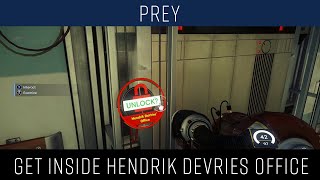 Prey How to get inside Hendrik DeVries Office
