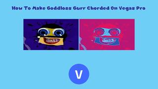How To Make Goodlood Gurr Chorded On Vegas Pro