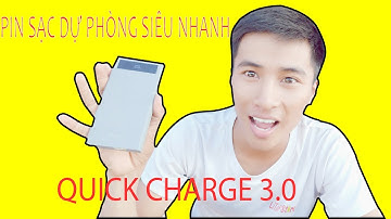 Trên Tay Sạc Dự Phòng - QUICK CHARGE 3.0 - SẠC SIÊU NHANH.