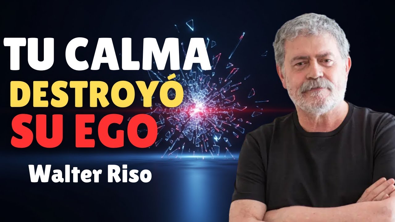 TU CALMA DESTRUYÓ SU EGO (Y JAMÁS LO VIO VENIR) | Walter Riso