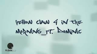 Yellow Claw 4 In the Morning_Ft. Do Minic