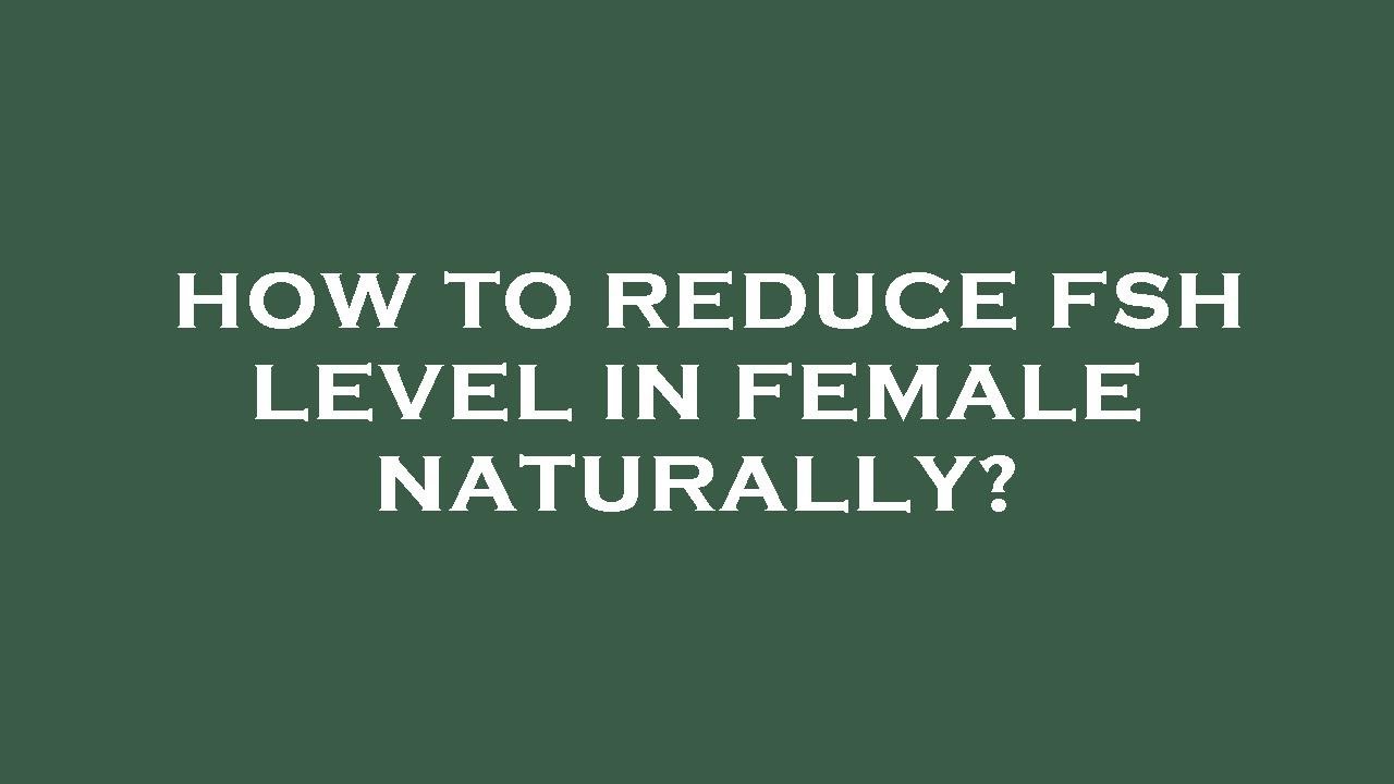 How to reduce fsh level in female naturally? - YouTube