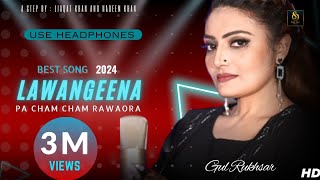 Gul Rukhsar ❤️ | Lawageena Pa Cham Cham Rawaora | Official Hd Video 2024 |