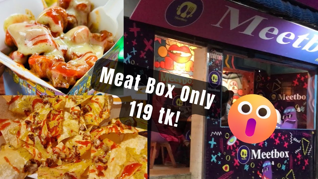 Should you try this Meat Box Nachos?🤔মিট বক্স only 119 TK at Meetbox
