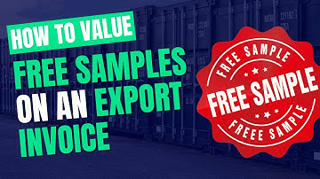 Export Invoices: How to Properly Value Free Samples