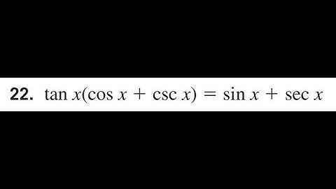 Prove tan x(cos x + csc x) = sin x + sec x