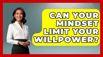 Can Your Mindset Limit Your Willpower? - Habit Hacks Hub