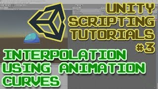 Unity Scripting Tutorials #3 - Non-linear Interpolation using Custon Animation Curves.