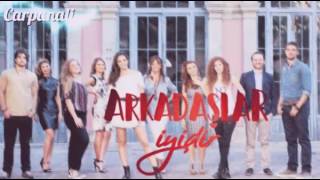 Arkadaşlar İyidir Dizi Müziği