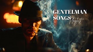 Playlist make you feel like a gangster | Gentleman Songs, Vol. 3
