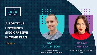 A Boutique Hotelier's $500K Passive Income Plan | The Crexi Podcast