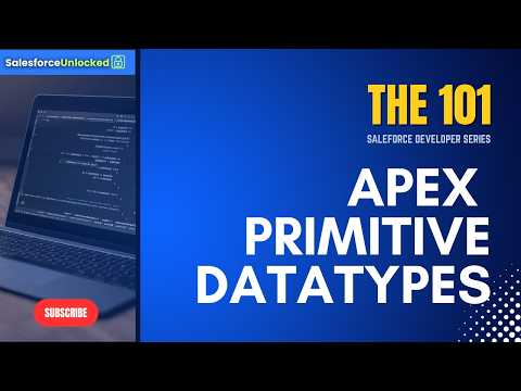 #3 Salesforce Developer 101 - Apex Primitive Data Types | Salesforce Unlocked