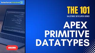 #3 Salesforce Developer 101 - Apex Primitive Data Types | Salesforce Unlocked