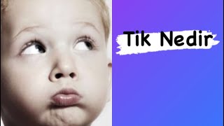 Tikler | Tik Bozukluğu | Uzm. Psk. Işıl Bektaş