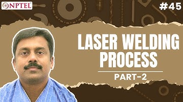 #45 Laser Welding Process | Part 2 | Welding Processes