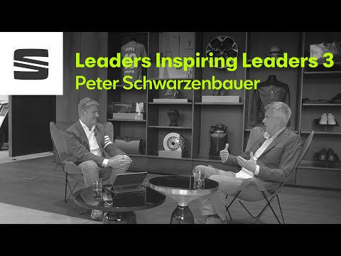 Leaders Inspiring Leaders – Episode 3 with Peter Schwarzenbauer I SEAT