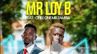 Mr Loy B Ft Chile One Mr Zambia - Mutima Wandi