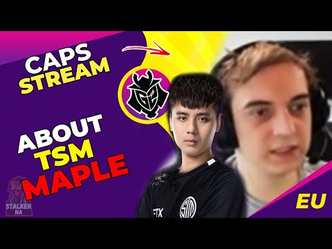 G2 Caps About TSM Maple ?