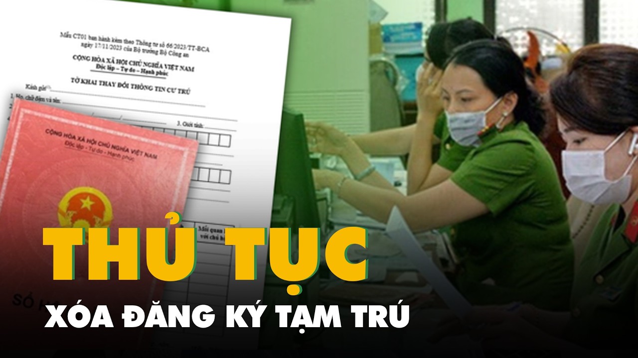 Hướng dẫn cách xóa đăng ký tạm trú, người dân không làm có thể bị phạt tiền triệu