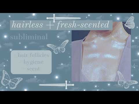 𝘧𝘳𝘦𝘴𝘩𝘦𝘴𝘵  ਏϊਓ  hairless + fresh-scented body subliminal ⚔ listen once ਏϊਓ - 𝒬𝒮