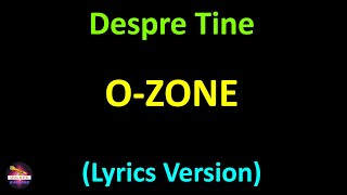O-Zone - Despre Tine (Lyrics version)