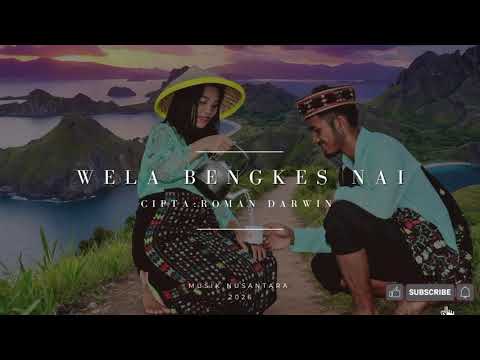 WELA BENGKES NAI || POP DAERAH MANGGARAI || TERBARU 2026 || CIPTA : ROMAN DARWIN 