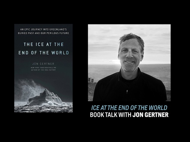 The Ice at the End of the World: Talk with Jon Gertner - YouTube