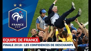 Finale 2018 : les confidences de Didier Deschamps, Equipe de France I FFF 2019