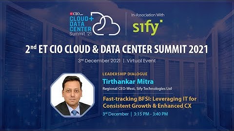 Leveraging IT for Consistent Growth & Enhanced CX for BFSI.Tirthankar Mitra, Regional CEO West, Sify
