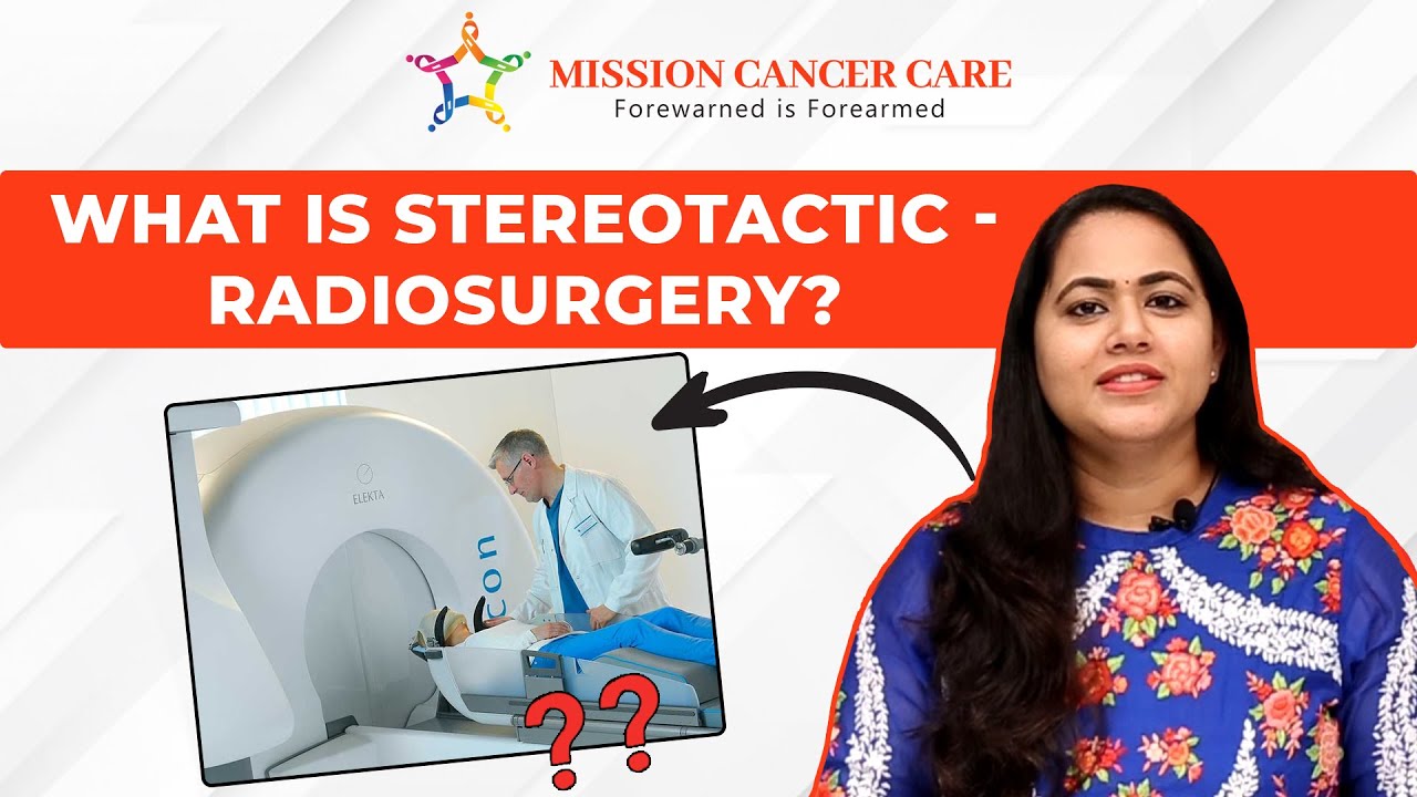 What is Stereotactic Radiosurgery? Lahari & Chanakya Mission Cancer