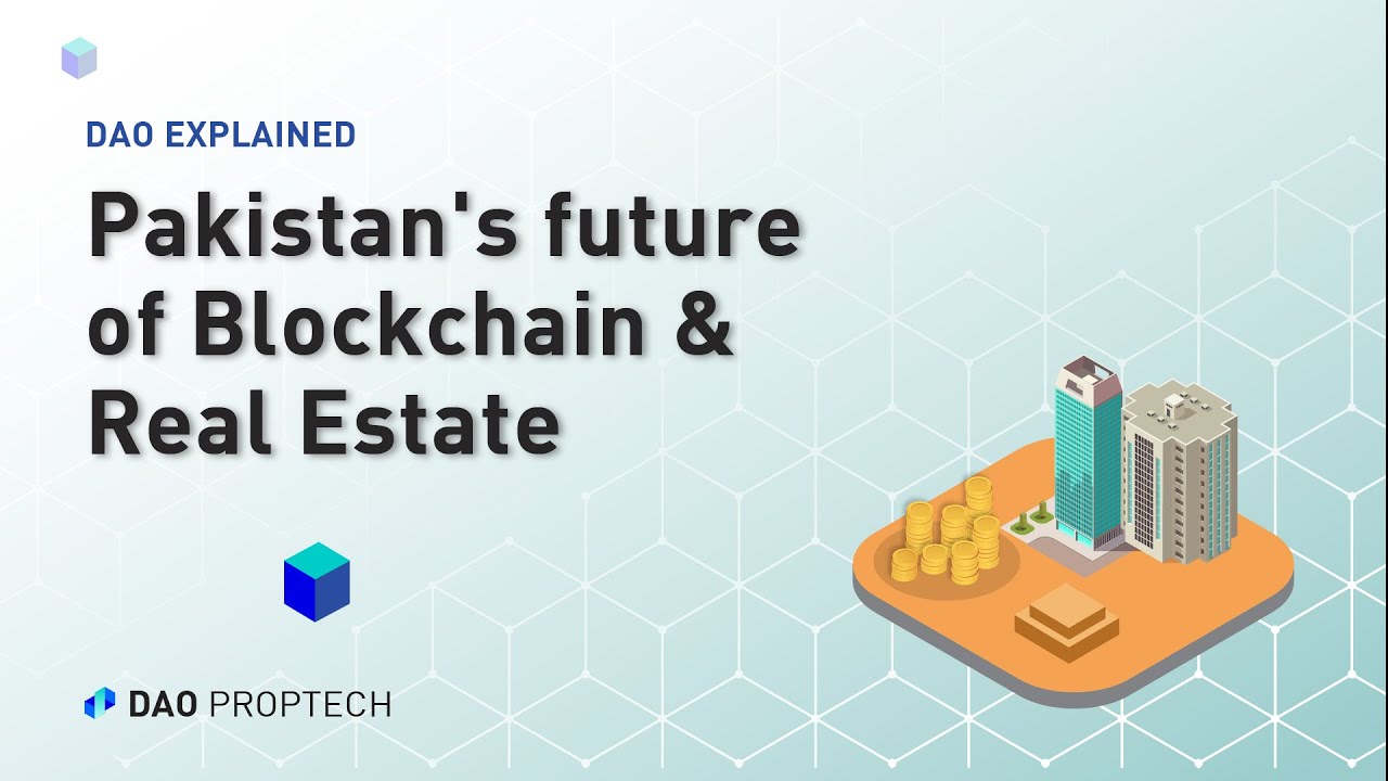 What is DAO PropTech? - Pakistan's future of Blockchain & Real Estate | DAO Proptech
