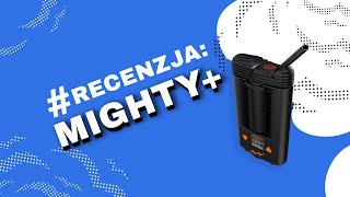 Mighty+ Vaporizer (Waporyzator) - Video-Recenzja PL - VapoManiak [1080p]