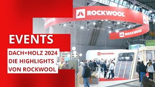 DACH+HOLZ 2024 | Die Highlights von ROCKWOOL