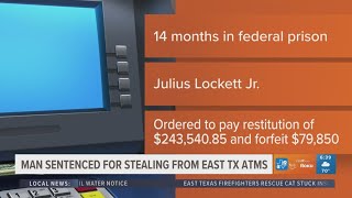 Man gets federal prison time for stealing from East Texas ATMs
