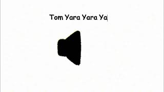 Tom Yara Yara Ya