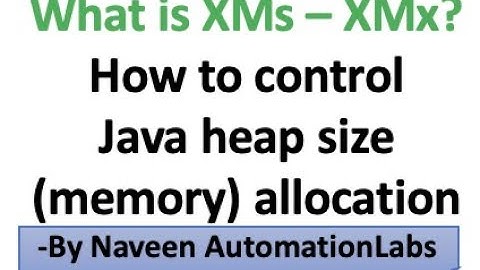 What is XMs - XMx - How to control Java heap size (memory) allocation