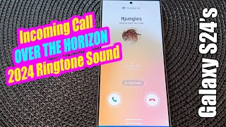 See the Incoming Call With OVER THE HORIZON 2024 Ringtone Sound on Galaxy S24 Ultra