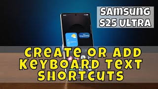 Samsung S25 Ultra: How to Create or Add Keyboard Text Shortcuts screenshot 3
