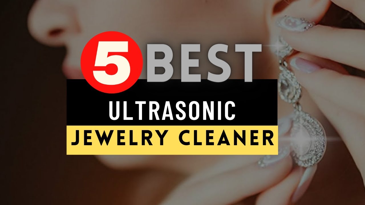 Best Ultrasonic Jewelry Cleaner 2022 🔶 Top 5 Ultrasonic Jewelry Cleaner