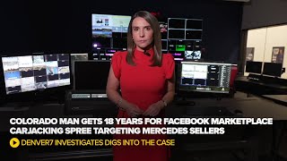 Colorado man gets 18 years for Facebook Marketplace carjacking spree targeting Mercedes sellers