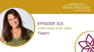 314: A Mini Dose of Dr. Debi: Triggers