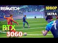 REMATCH | RTX 3060 | i7-12700h | 16gb DDR5 | Benchmark