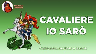 Cavaliere io sarò - Canto Scout Testo e Accordi