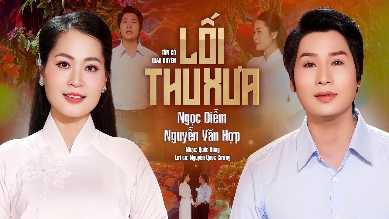 Vọng Cổ Giao Duyên 2025 LỐI THU XƯA - Ngọc Diễm ft.Nguyễn Văn Hợp | Cặp Đôi Song Ca Nghe Thổn Thức