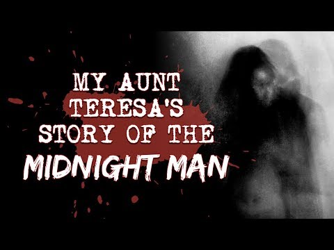 My Aunt Teresa’s Story of the Midnight Man | Creepypasta