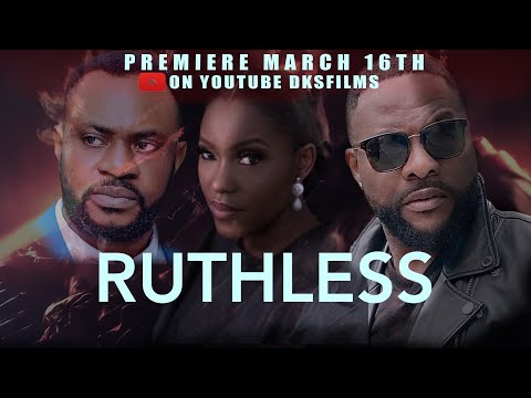 RUTHLESS - NINALOWO BOLANLE, ODUNLADE ADEKOLA, ANTAR LANIYAN - DKS FILMS